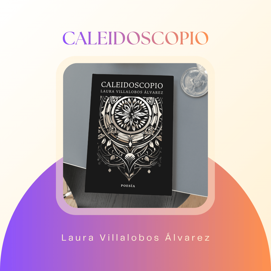 Caleidoscopio · Laura Villalobos Álvarez · Tapa blanda